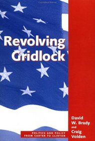 Revolving Gridlock: Politics and P9Licy from Carter to Clinton (Transforming American Politics)