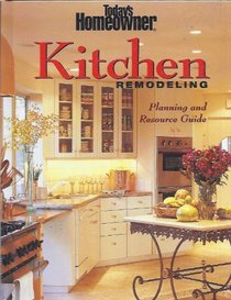 Today's Homeowner Kitchen Remodeling: Planning and Resource Guide