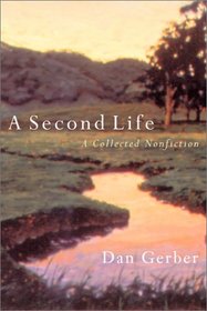 A Second Life: A Collected Nonfiction