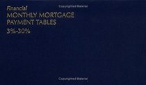 Financial Monthly Mortgage Payment Tables 3%-30% (Publication - Financial Publishing Company) (Publication - Financial Publishing Company)