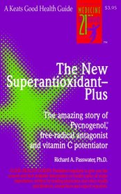 The New Superantioxidant-Plus : The Amazing Story of Pycnogenol, Free-Radical Antagonist and Vitamin C Potentiator (Good Health Guide Series)