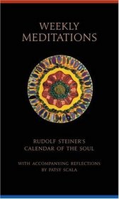 Weekly Meditations: Rudolf Steiner's Calendar of the Soul with Accompanying Reflections