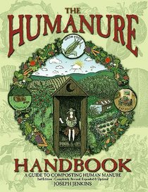 The Humanure Handbook: A Guide to Composting Human Manure (The Humanure Hand Book, 2)