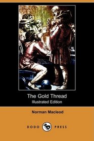 The Gold Thread (Illustrated Edition) (Dodo Press)