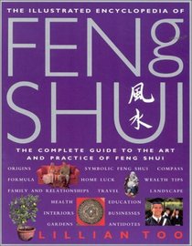 Illustrated Encyclopedia of Feng Shui: The Complete Guide to the Art and Practice of Feng Shui (Illustrated Encyclopedia)