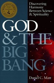 God  the Big Bang: Discovering Harmony Between Science  Spirituality