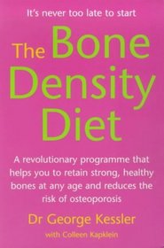 The Bone Density Diet: An Age-defying Programme That Helps You to Build Strong, Healthy Bones and Reduce the Risk of Osteoporosis