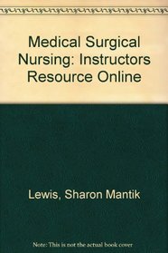 Medical Surgical Nursing: Instructors Resource Online (Medical-Surgical Nursing)