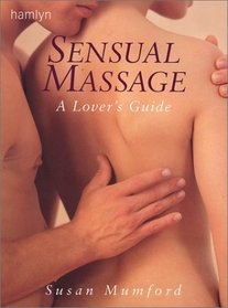 Sensual Massage: A Lover's Guide