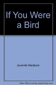 If You Were a Bird (First Facts: Everyday Character Education)
