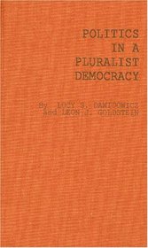 Politics in a Pluralist Democracy: Studies of Voting in the 1960 Election