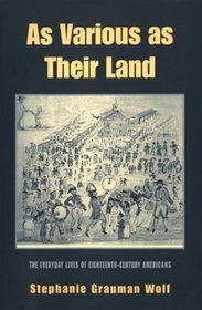 As Various As Their Land: The Everyday Lives of Eighteenth-Century Americans
