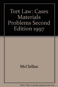 Tort Law: Cases, Materials, Problems, Second Edition, 1997