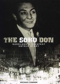 The Soho Don: Gangland's Greatest Untold Story