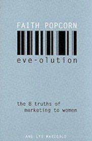 Eve-Olution: The Eight Truths of Marketing to Women