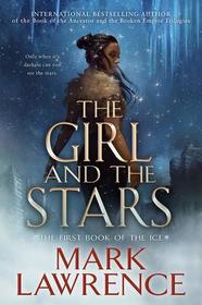 The Girl and the Stars (Book of the Ice, Bk 1)