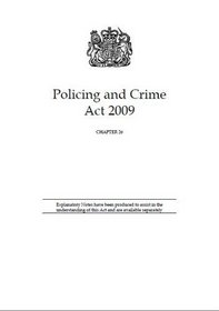 Policing and Crime Act 2009: Elizabeth II - Chapter 29 (Public General Acts - Elizabeth II)