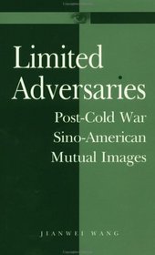 Limited Adversaries: Post-Cold War Sino-American Mutual Images