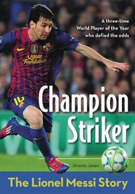 Champion Striker: The Lionel Messi Story (ZonderKidz Biography)