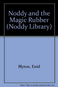 Noddy and the Magic Rubber (The Noddy Library)