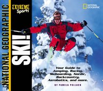 Ski! (Turtleback School & Library Binding Edition) (National Geographic Extreme Sports)