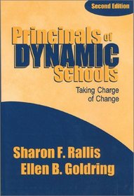 Principals of Dynamic Schools : Taking Charge of Change