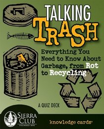 Talking Trash: Everything You Need to Know About Garbage, from Rot to Recycling Knowledge Cards Deck