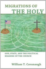 Migrations of the Holy: God, State, and the Political Meaning of the Church