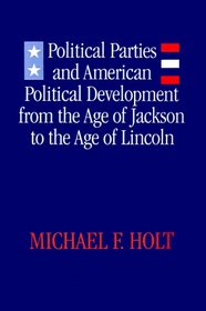 Political Parties and American Political Development: From the Age of Jackson to the Age of Lincoln
