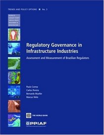 Regulatory Governance in Infrastructure Industries: Assessment and Measurement of Brazilian Regulators (PPIAF Trends and Policy Options)