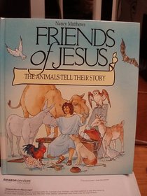 Friends of Jesus: The Animals Tell Their Stories