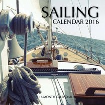 Sailing Calendar 2016: 16 Month Calendar