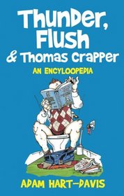 Thunder, Flush & Thomas Crapper: An Encycloopedia