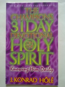 The Champions 31 Day Devotional on the Holy Spirit (KNOWING HIM DAILY)