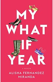 My What If Year: A Memoir