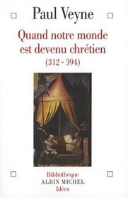 Quand Notre Monde Est Devenu Chretien (Collections Sciences - Sciences Humaines) (French Edition)