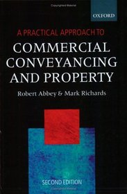 A Practical Approach to Commercial Conveyancing and Property (The Practical Approach Series)
