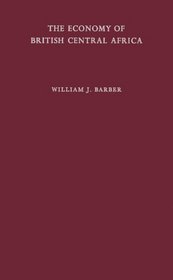 The Economy of British Central Africa: A Case Study of Economic Development in a Dualistic Society