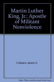 Martin Luther King, Jr.: Apostle of Militant Nonviolence