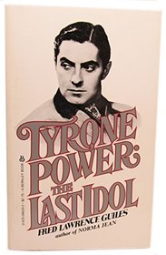 Tyrone Power: The Last Idol