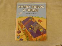 Harry Builds a House