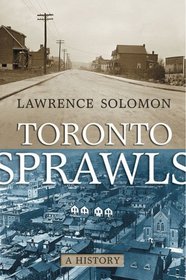 Toronto Sprawls: A History (University of Toronto Centre for Public Management Monograph)