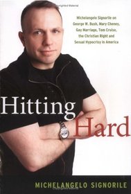 Hitting Hard: Michelangelo Signorile on George W. Bush, Mary Cheney, Gay Marriage, Tom Cruise, the Christian Right and Sexual Hypocrisy in America