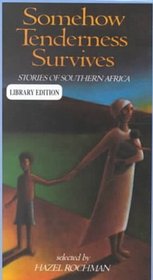 Somehow Tenderness Survives: Stories of Southern Africa