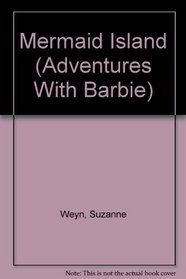 Adventures of Barbie: Mermaid Island (Adventures With Barbie, No 12)