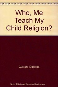 Who, Me Teach My Child Religion?
