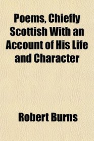 Poems, Chiefly Scottish With an Account of His Life and Character