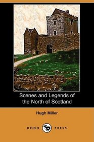 Scenes and Legends of the North of Scotland (Dodo Press)
