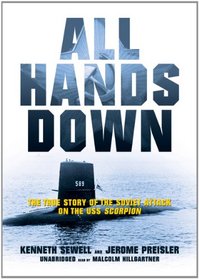 All Hands Down: The True Story of the Soviet Attack on USS Scorpion