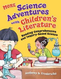 MORE Science Adventures with Children's Literature: Reading Comprehension and Inquiry-Based Science (Through Children's Literature)